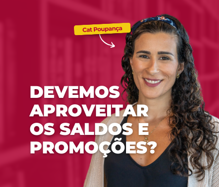 Devemos aproveitar os saldos e promoções?